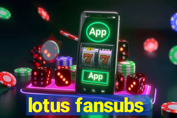 lotus fansubs